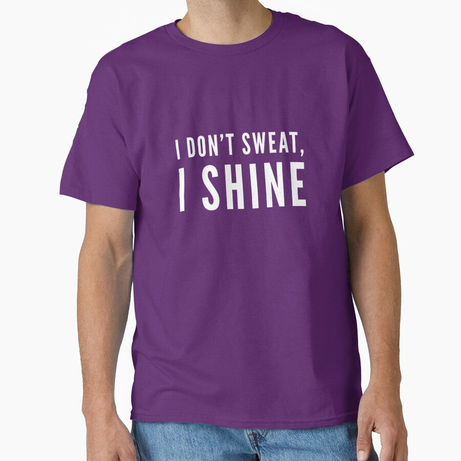 I Don't Sweat, Shine by keriannhill - Adult & Kids T-Shirts, Sweatshirts & Hoodies apparel design preview 1