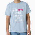 LIFE GETS BETTER WHEN YOU GET MOTIVATION QUOTES by - Adult & Kids T-Shirts, Sweatshirts & Hoodies apparel design preview 1