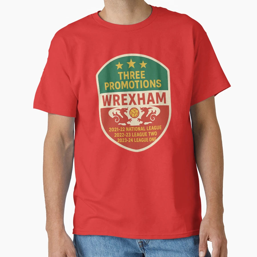 Wrexham Three Promotions National League To T-Shirt - Graphic Print Unisex - T-Shirt, Sweatshirt, Hoodie