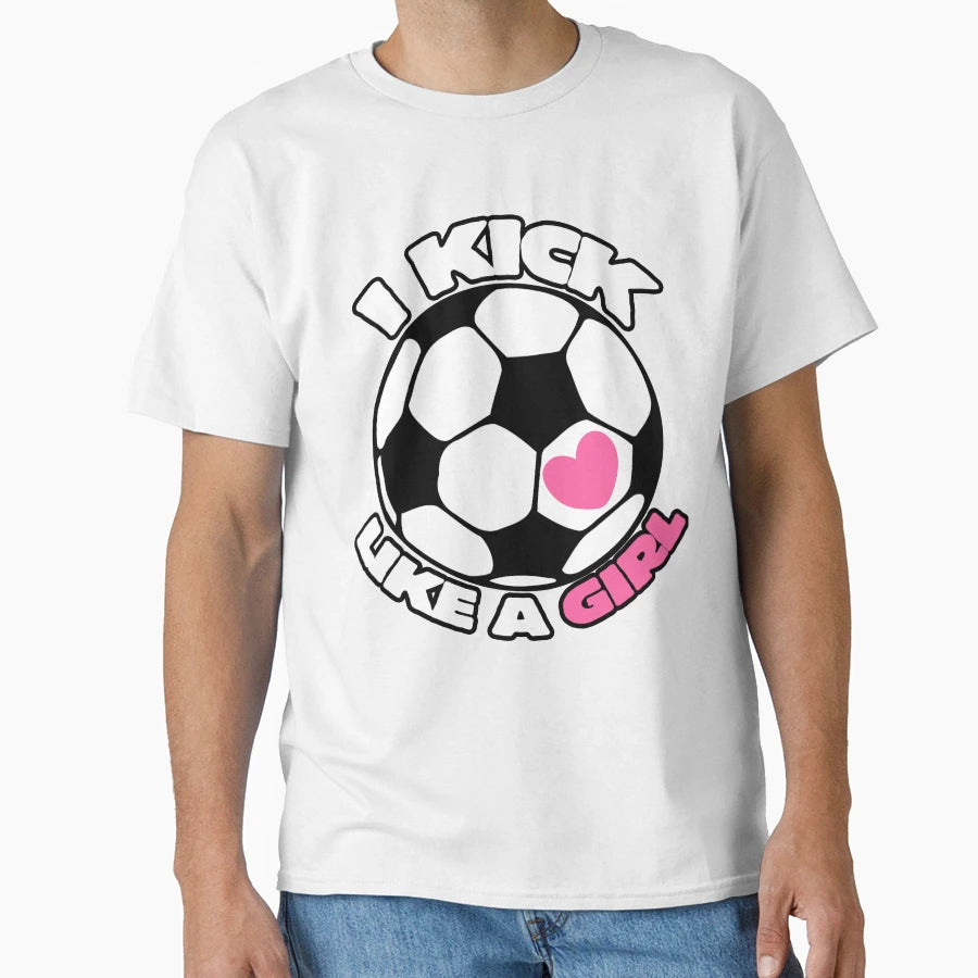 I Kick Like Soccer Team T-Shirt - Unique Graphic for Adults - T-Shirt, Sweatshirt, Hoodie