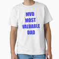 Most Valuable Dad T-Shirt - Custom Art Print for Adults - T-Shirt, Sweatshirt, Hoodie