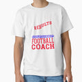 Football Coach If You Want Results T-Shirt - Novelty Apparel Men Women - T-Shirt, Sweatshirt, Hoodie