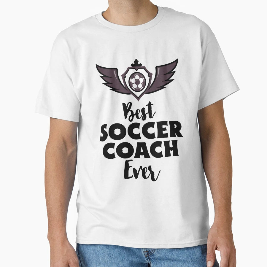 Best Soccer Coach Ever T-Shirt - Novelty Apparel Men Women - T-Shirt, Sweatshirt, Hoodie