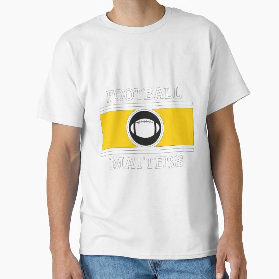 Copy Football Matters Fantastic T-Shirt - Casual Everyday Wear Unisex - T-Shirt, Sweatshirt, Hoodie