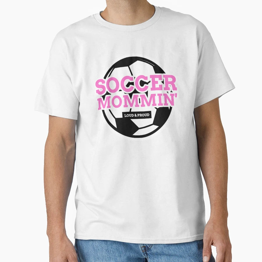 Soccer Mommin Loud Proud T-Shirt - Trendy Graphic for Adults - T-Shirt, Sweatshirt, Hoodie