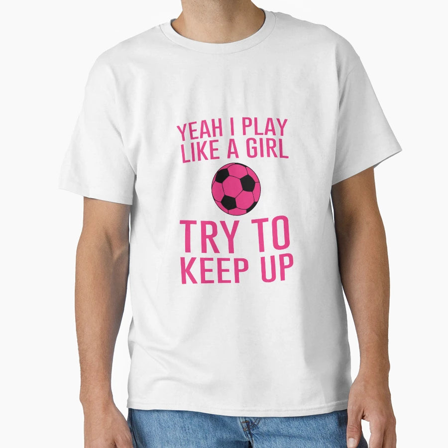 Yeah Yeh Yep I Play Like Yes Do Try To T-Shirt - Unique Graphic Men Women - T-Shirt, Sweatshirt, Hoodie