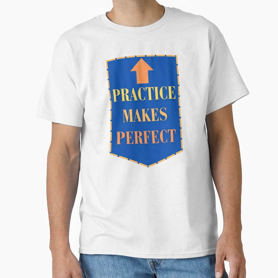 Practice Makes T-Shirt - Minimalist Print Men Women - T-Shirt, Sweatshirt, Hoodie