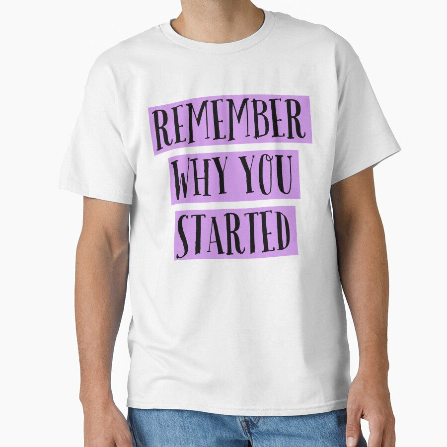 Remeber Why You Started by ArtBySymone - Adult & Kids T-Shirts, Sweatshirts & Hoodies apparel design preview 1