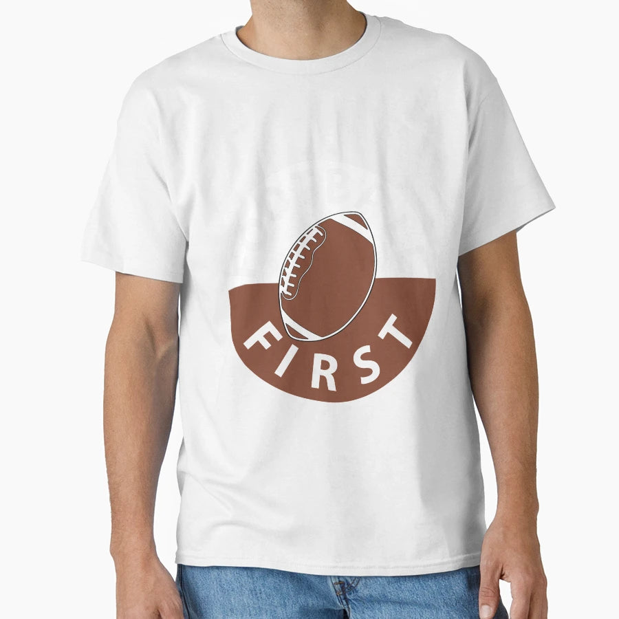 Football First T-Shirt - Trendy Graphic Men Women - T-Shirt, Sweatshirt, Hoodie