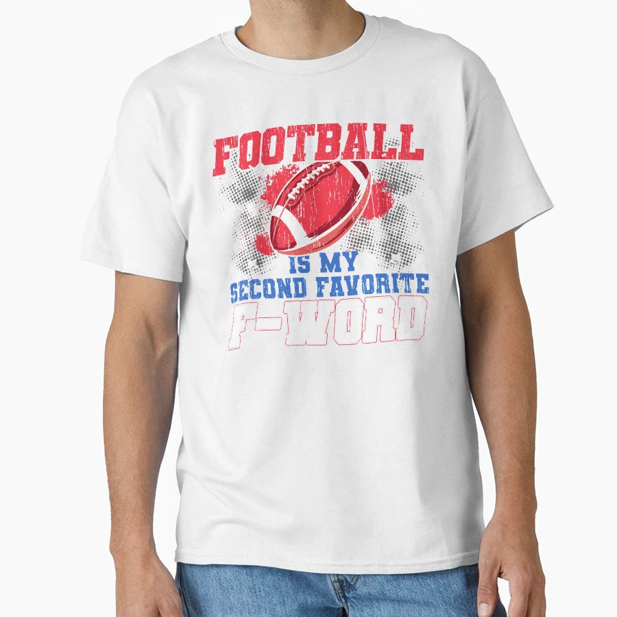 Funny Football Is My Second T-Shirt - Fun Novelty Design Men Women - T-Shirt, Sweatshirt, Hoodie