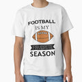 Football Is My Favorite Season T-Shirt - Novelty Apparel Men Women - T-Shirt, Sweatshirt, Hoodie