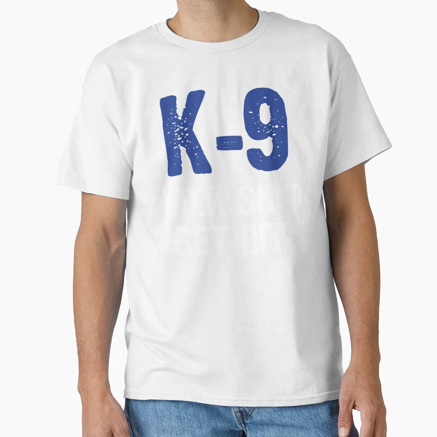 K 9 Talk Shit Get Bit T-Shirt - Novelty Apparel Men Women - T-Shirt, Sweatshirt, Hoodie