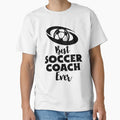 Best Soccer Coach Ever T-Shirt - Streetwear Style Men Women - T-Shirt, Sweatshirt, Hoodie