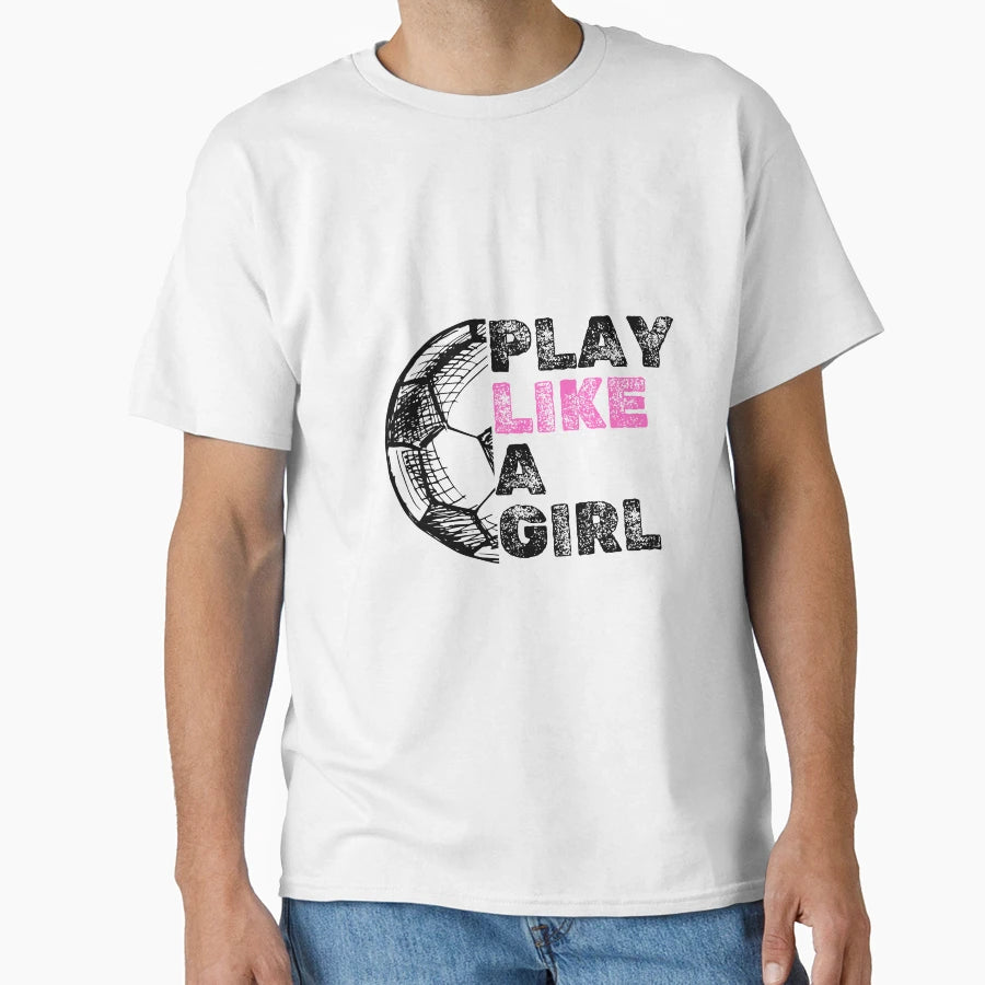 Female Soccer T-Shirt - Streetwear Style Unisex - T-Shirt, Sweatshirt, Hoodie