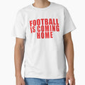 Football Is Coming Home T-Shirt - Trendy Graphic for Adults - T-Shirt, Sweatshirt, Hoodie