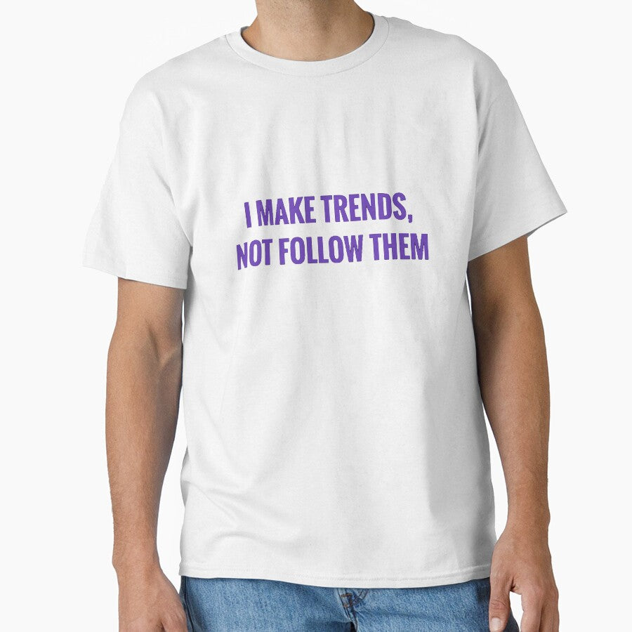 I MAKE TRENDS, NOT FOLLOW THEM by MRNStudiosArt - Adult & Kids T-Shirts, Sweatshirts & Hoodies apparel design preview 1