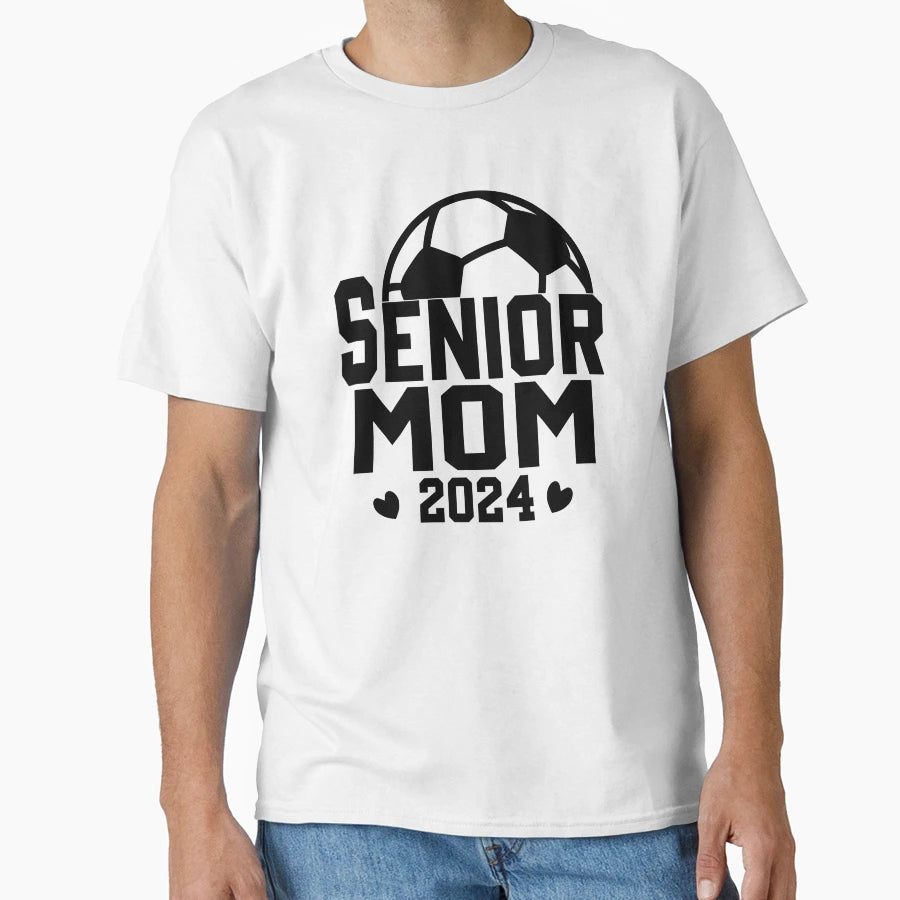 Senior Mom Soccer Class 2024 T-Shirt - Casual Everyday Wear Men Women - T-Shirt, Sweatshirt, Hoodie