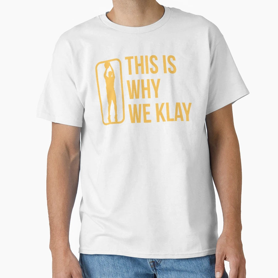 This Is Why We Klay Funny Gift T-Shirt - Casual Everyday Wear Men Women - T-Shirt, Sweatshirt, Hoodie