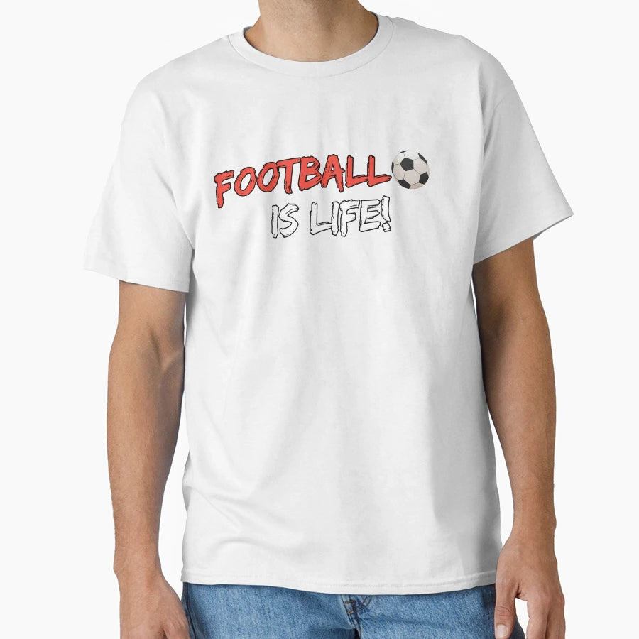 Football Is Life T-Shirt - Unique Graphic Men Women - T-Shirt, Sweatshirt, Hoodie