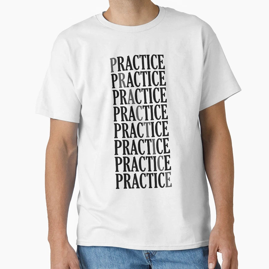 Practicepracticepractice T-Shirt - Streetwear Style Unisex - T-Shirt, Sweatshirt, Hoodie
