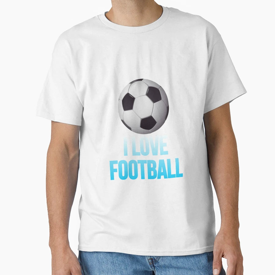 I Love Football T-Shirt - Casual Everyday Wear Unisex - T-Shirt, Sweatshirt, Hoodie