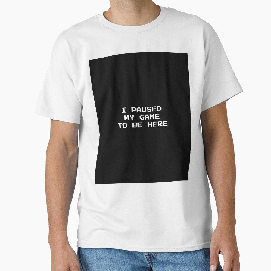 I Paused My Game to Be Here by BonePrints - Adult & Kids T-Shirts, Sweatshirts & Hoodies apparel design preview 1