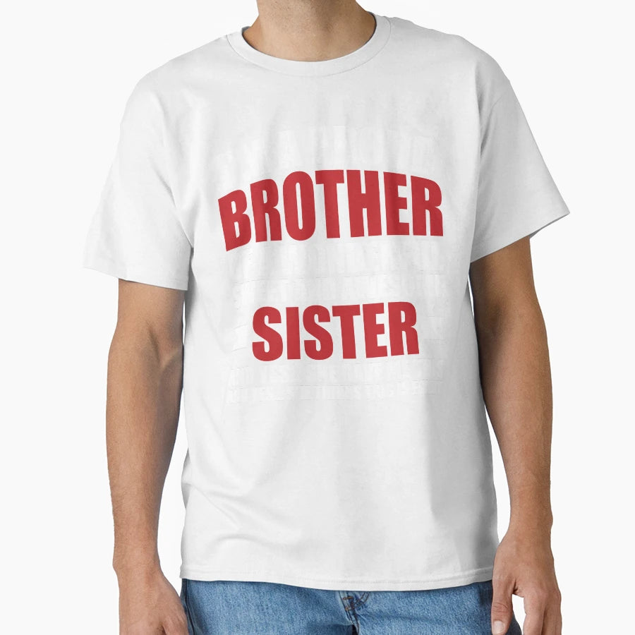Humorous Proud Brother Im Proud T-Shirt - Casual Everyday Wear Men Women - T-Shirt, Sweatshirt, Hoodie