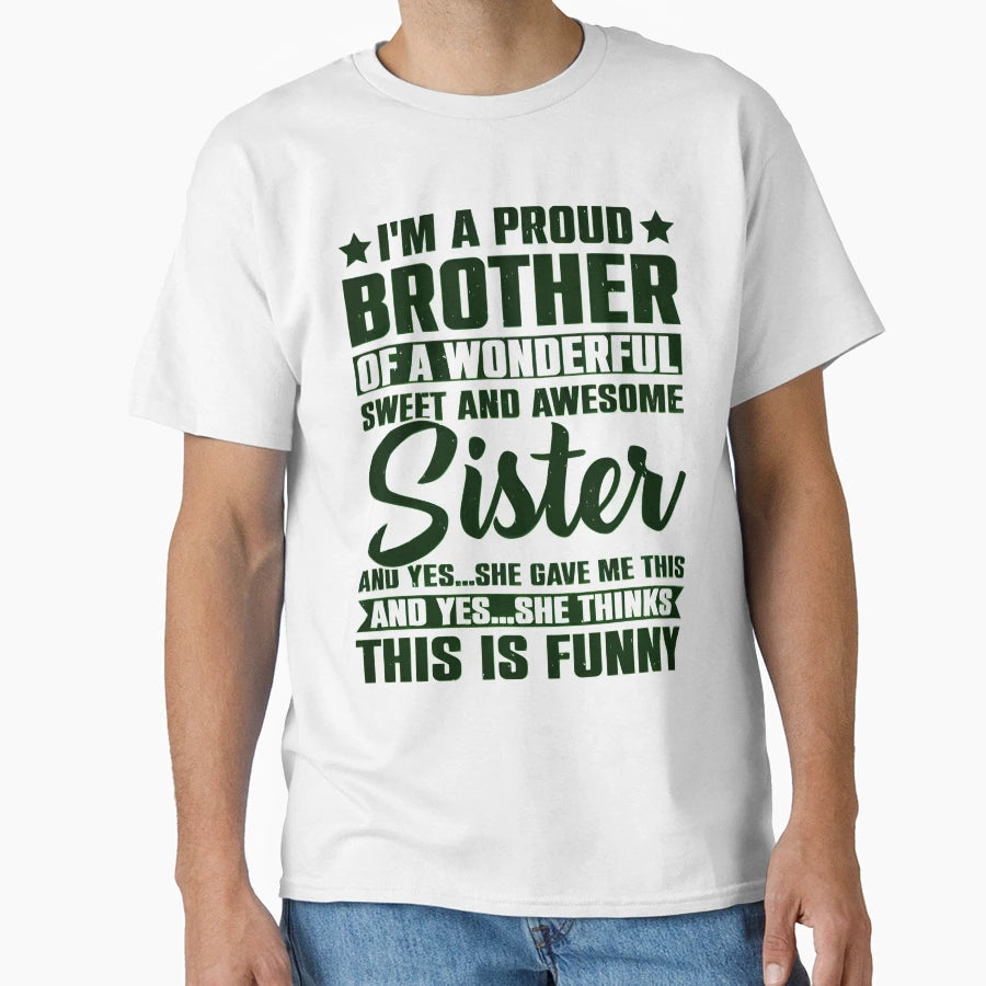 Im Proud Brother Wonderful Sweet And T-Shirt - Novelty Apparel Men Women - T-Shirt, Sweatshirt, Hoodie