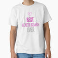 Best Health Coach Ever T-Shirt - Graphic Print Men Women - T-Shirt, Sweatshirt, Hoodie