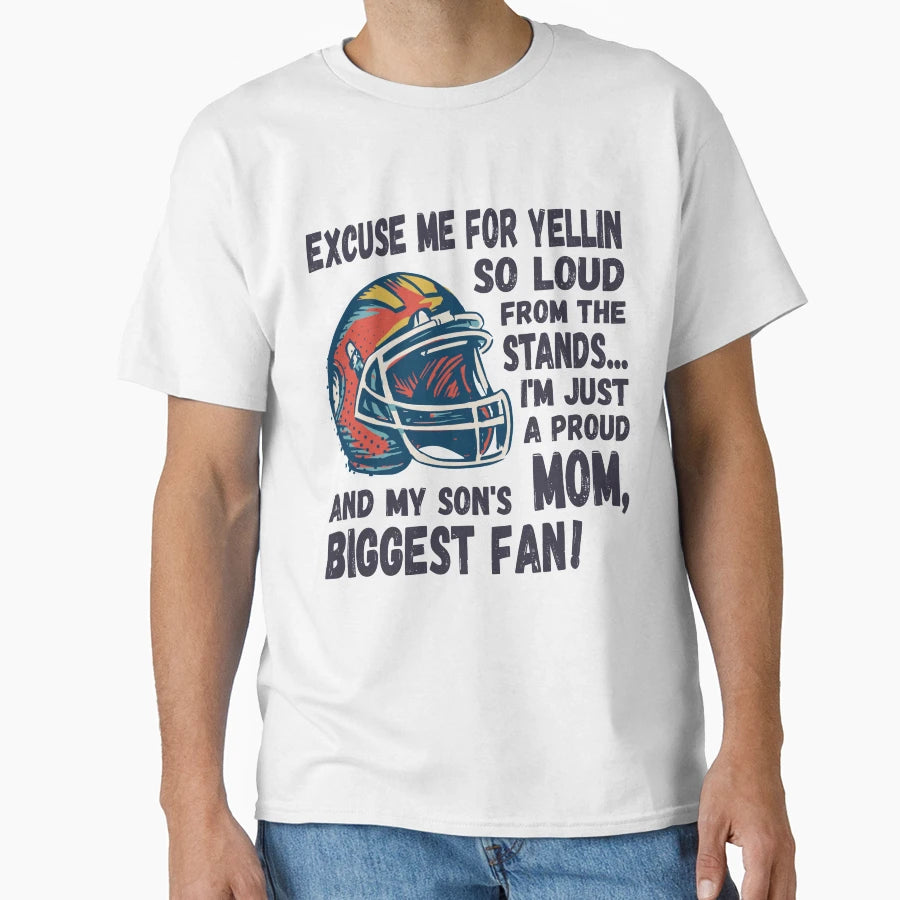 Excuse Me Yellin So Loud Football Mom T-Shirt - Trendy Graphic Unisex - T-Shirt, Sweatshirt, Hoodie