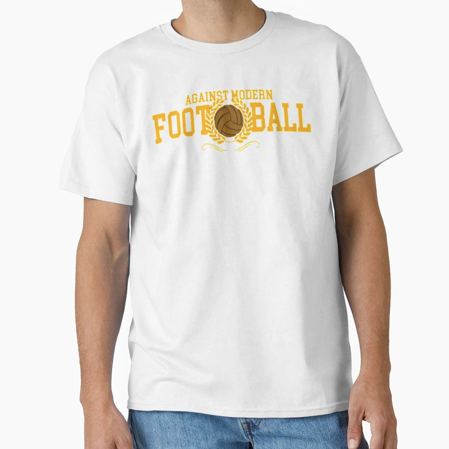 Against Modern Football T-Shirt - Novelty Apparel Unisex - T-Shirt, Sweatshirt, Hoodie