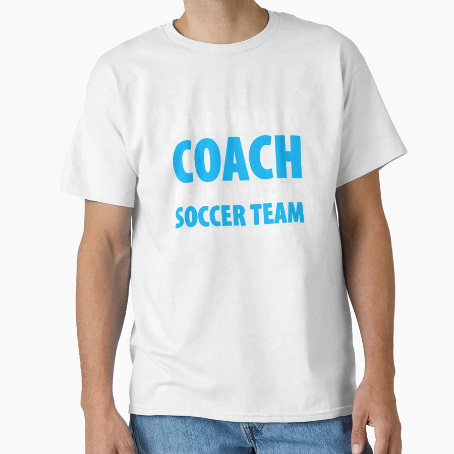 Im Proud Coach Awesome Soccer Team T-Shirt - Unique Graphic Men Women - T-Shirt, Sweatshirt, Hoodie