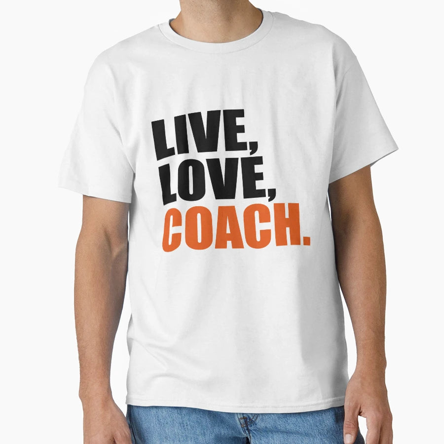 Live Love Coach T-Shirt - Unique Graphic for Adults - T-Shirt, Sweatshirt, Hoodie