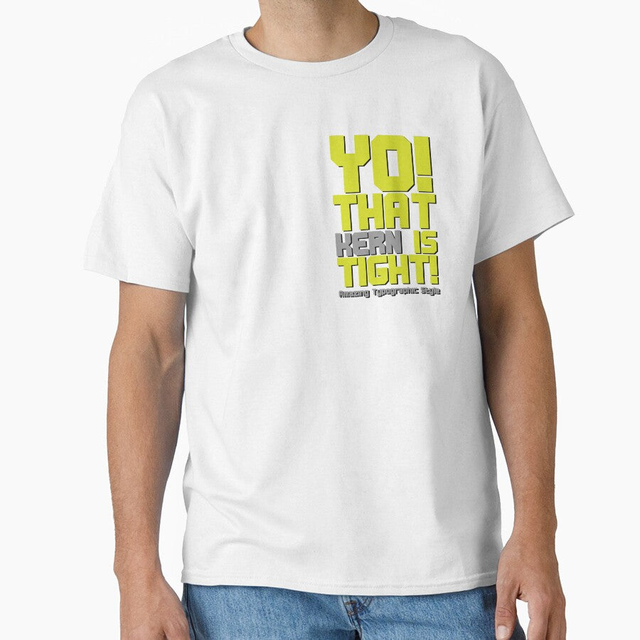 Yo That Kern Is Tight Amazing Typographic Style by - Adult & Kids T-Shirts, Sweatshirts & Hoodies apparel design preview 1