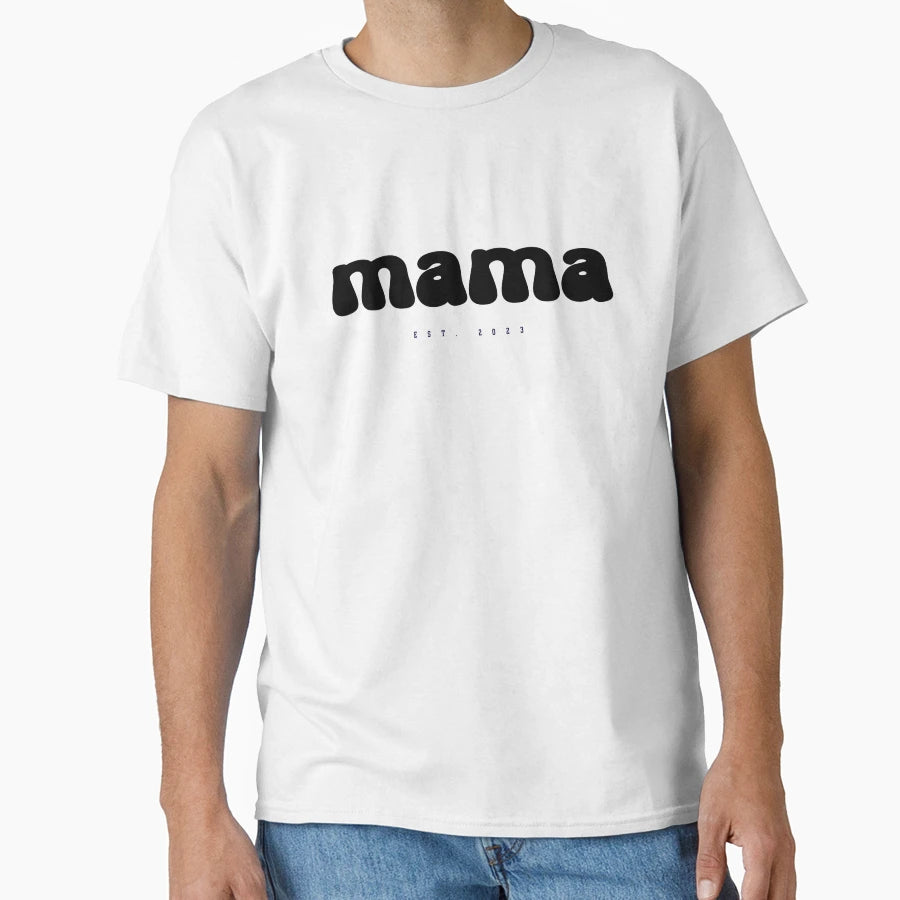Mama Est 2023 T-Shirt - Fun Novelty Design Men Women - T-Shirt, Sweatshirt, Hoodie