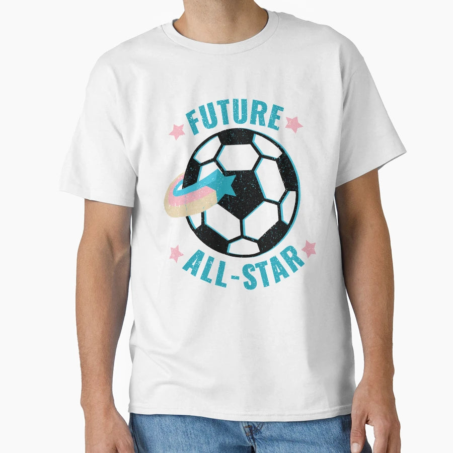 Future All Star Soccer Football T-Shirt - Casual Everyday Wear Men Women - T-Shirt, Sweatshirt, Hoodie