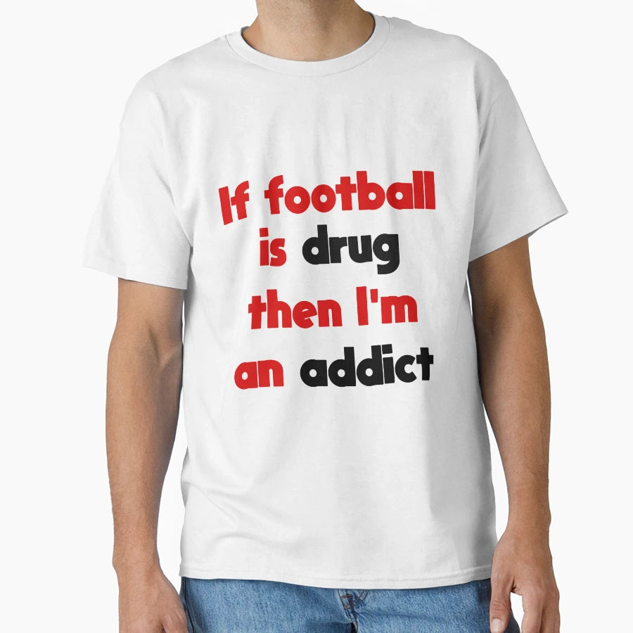 Football Addict T-Shirt - Trendy Graphic for Adults - T-Shirt, Sweatshirt, Hoodie