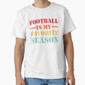 Football Is My Favorite Season T-Shirt - Custom Art Print Men Women - T-Shirt, Sweatshirt, Hoodie