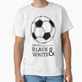 Soccer Ball Black And White T-Shirt - Novelty Apparel Unisex - T-Shirt, Sweatshirt, Hoodie