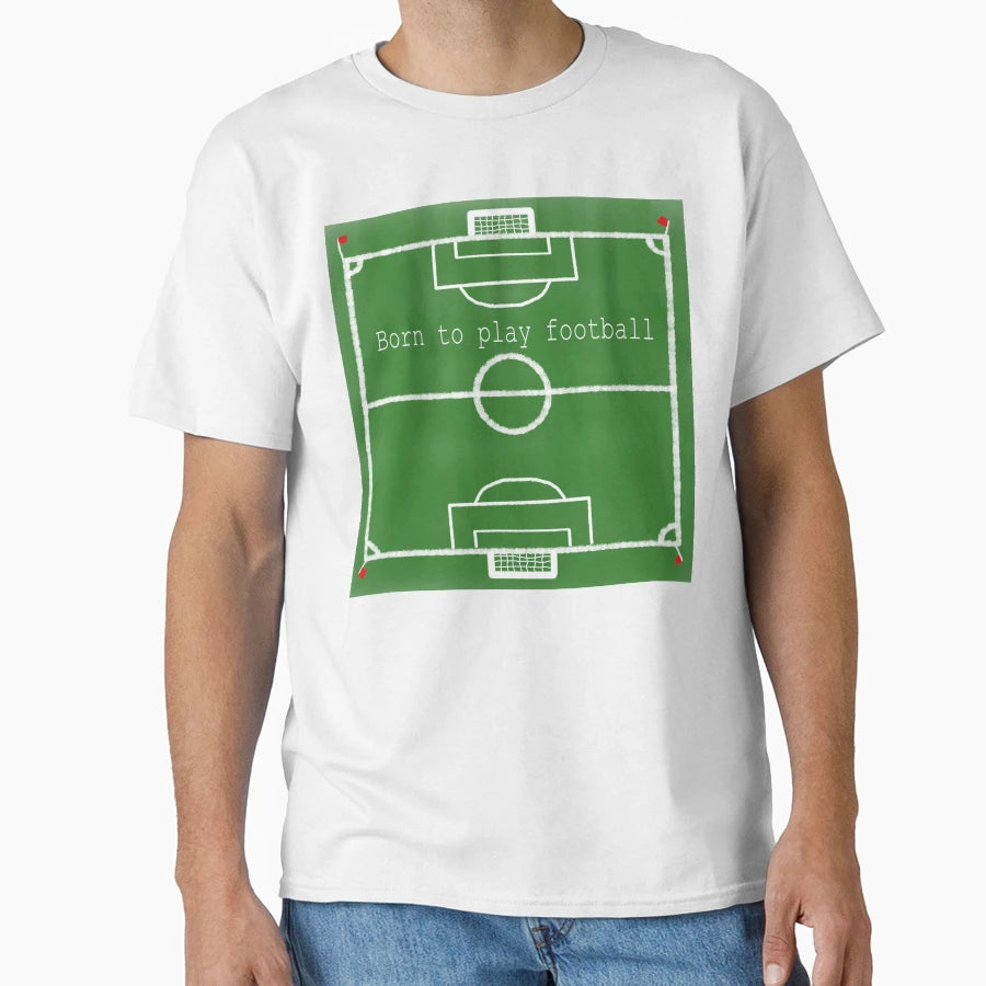 Born To Play Football Soccer Field T-Shirt - Fun Novelty Design for Adults - T-Shirt, Sweatshirt, Hoodie