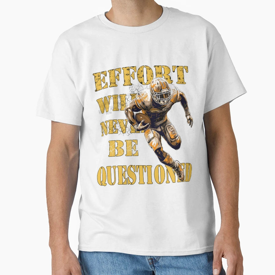 American Football Effort Will Never T-Shirt - Novelty Apparel for Adults - T-Shirt, Sweatshirt, Hoodie