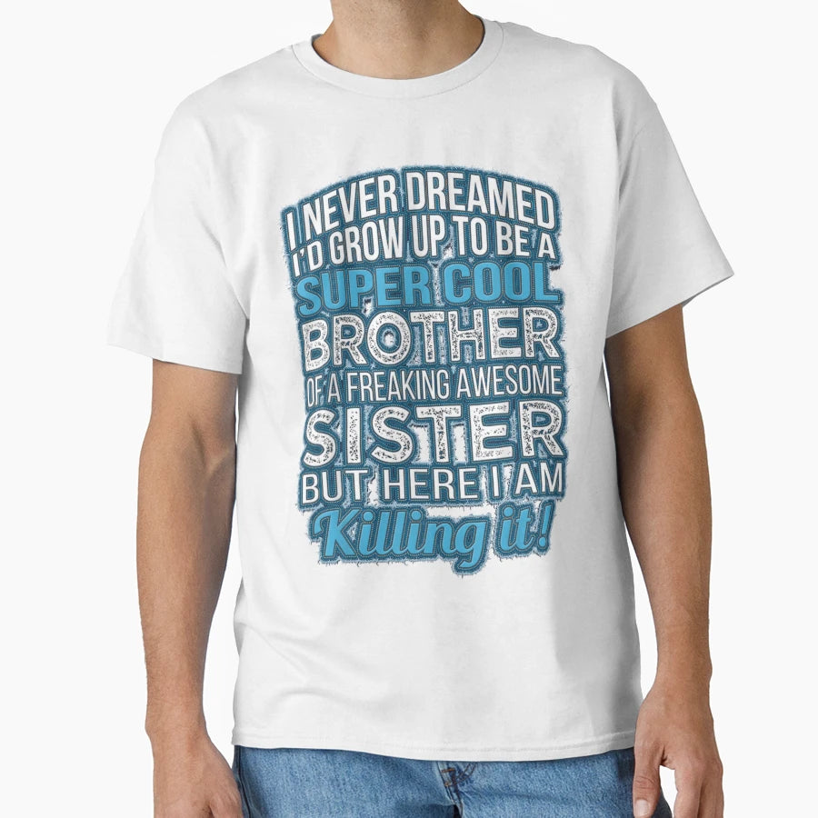 Funny Brother Birthday From Sister T-Shirt - Aesthetic Graphic for Adults - T-Shirt, Sweatshirt, Hoodie