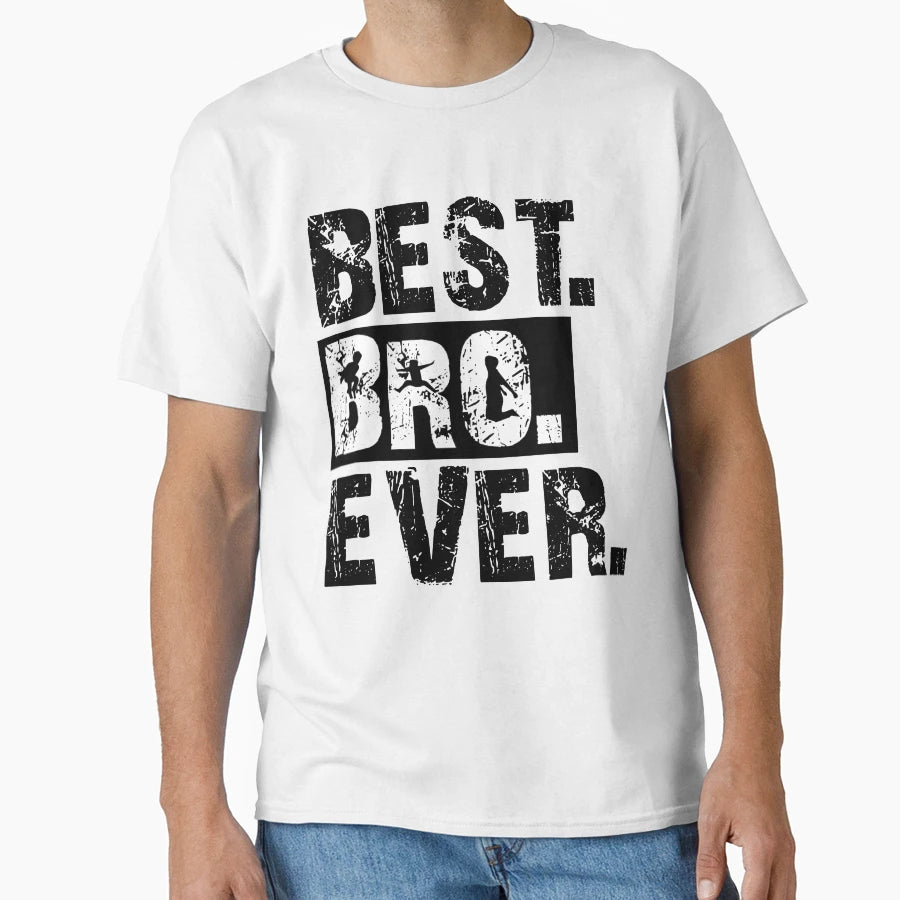 Best Bro Ever Present Brothers And T-Shirt - Streetwear Style Men Women - T-Shirt, Sweatshirt, Hoodie