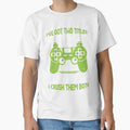 Ive Got Two Titles Brother And Gamer T-Shirt - Graphic Print Men Women - T-Shirt, Sweatshirt, Hoodie