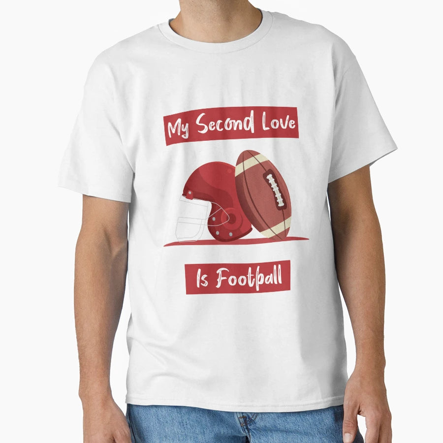 My Second Love Is Football T-Shirt - Graphic Print Men Women - T-Shirt, Sweatshirt, Hoodie