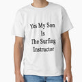 Yes My Son Is The Surfing Instructor by supernova23 - Adult & Kids T-Shirts, Sweatshirts & Hoodies apparel design preview 1