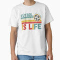 Futbol Is Life Football Lover T-Shirt - Aesthetic Graphic for Adults - T-Shirt, Sweatshirt, Hoodie