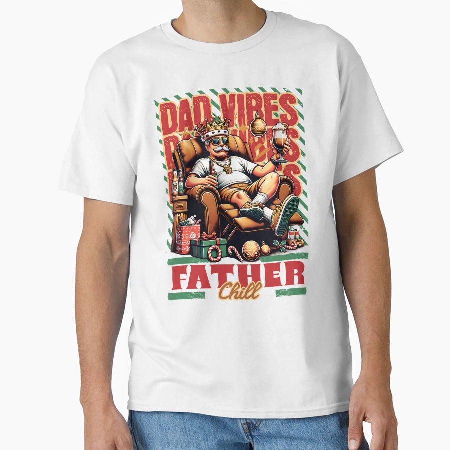 Father Chill Vibes King Relaxation T-Shirt - Unique Graphic Unisex - T-Shirt, Sweatshirt, Hoodie