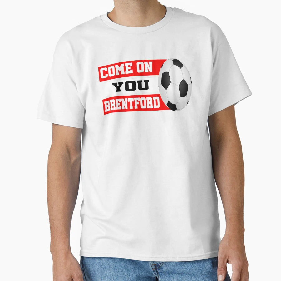 Brentford Come You Brentford T-Shirt - Streetwear Style Unisex - T-Shirt, Sweatshirt, Hoodie