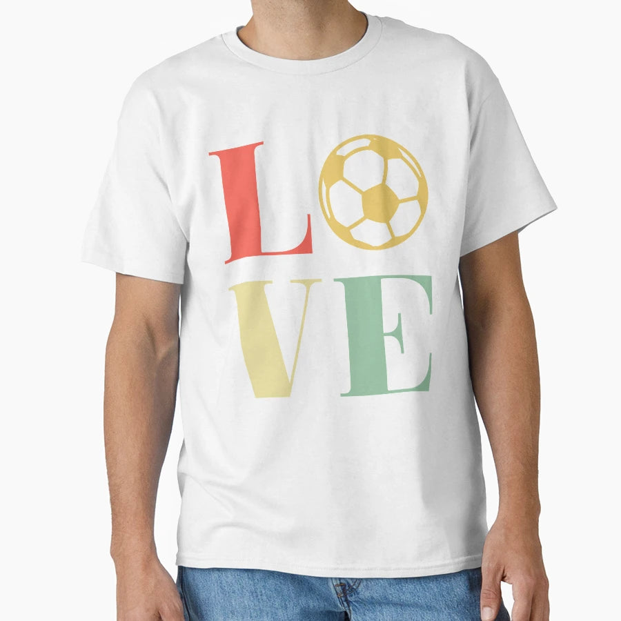 I Love Soccer Funny Soccer Gift T-Shirt - Streetwear Style Unisex - T-Shirt, Sweatshirt, Hoodie